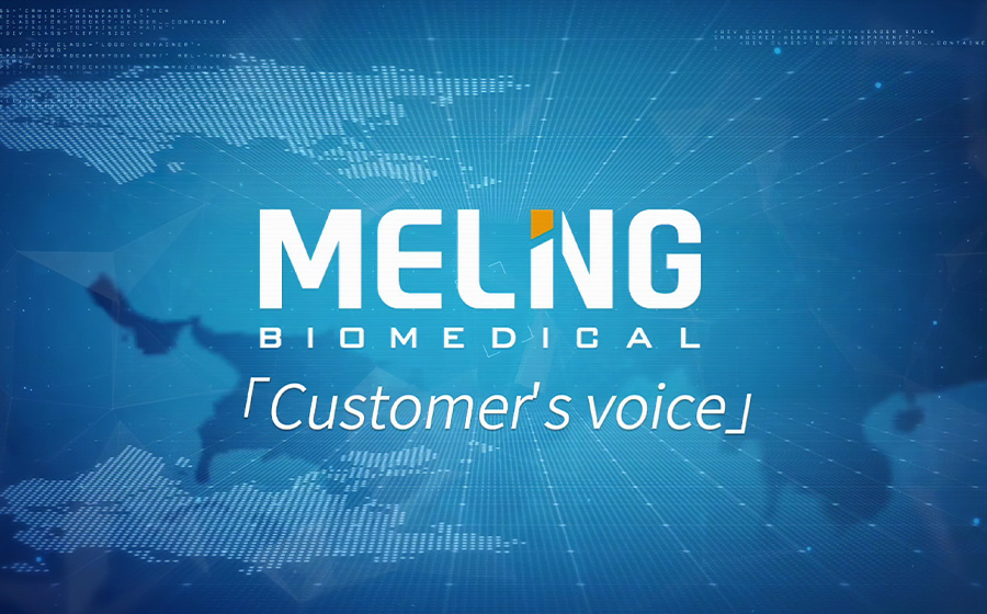 Meling Biomedical Customer's Voice